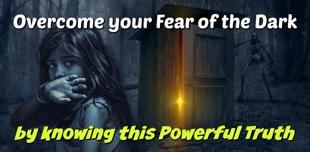 Overcome your Fear of the Dark with this Truth - Milton Goh Blog